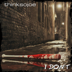 New thinksojoe single - "I Don't"